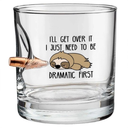 Discover Ill Get Over It I Just Need To Be Dramatic First Bullet Whiskey Glasses,Sarcastic Bullet Whiskey Glasses,Sloth Lover,Funny Bullet Whiskey Glasses