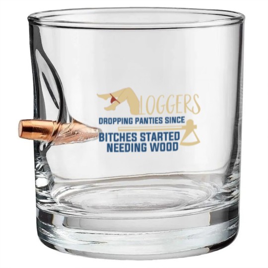 Discover Logging Needing Wood Funny Logger Bullet Whiskey Glasses