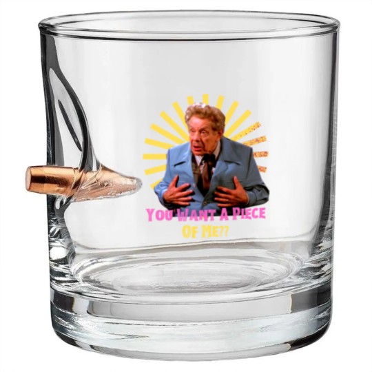 Discover You Want A Piece of Me - Frank Costanzafunny Bullet Whiskey Glasses