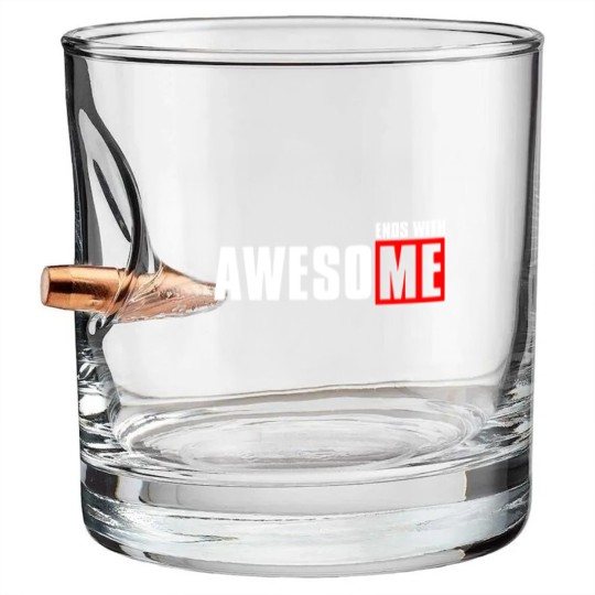 Discover Awesome ends with me funny Bullet Whiskey Glasses Bullet Whiskey Glasses