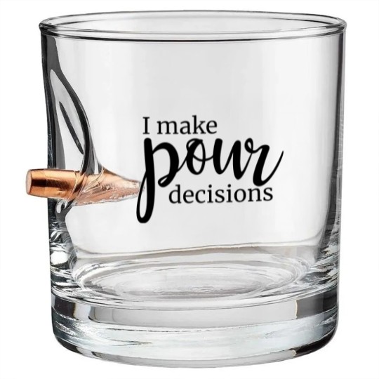 Discover I Make Pour Decisions Bullet Whiskey Glasses