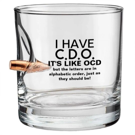 Discover I Have CDO OCD Humor Bullet Whiskey Glasses