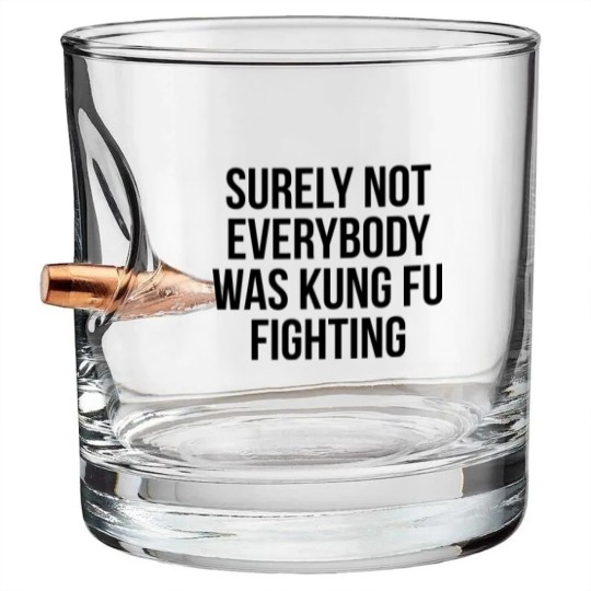 Discover surely not everybody was kung fu fighting - Kungfu Fighting - Bullet Whiskey Glasses