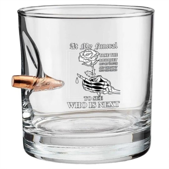 Discover At My Funeral Take The Bouquet Off My Coffin Funny Bullet Whiskey Glasses