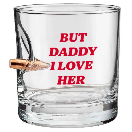 Discover BUT DADDY I LOVE HER Bullet Whiskey Glasses