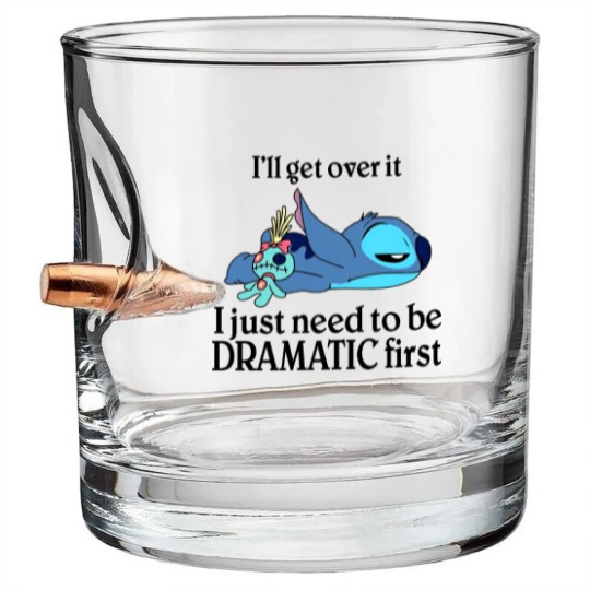 Discover I'Ll Get Over It I Just Need To Be Dramatic First Bullet Whiskey Glasses