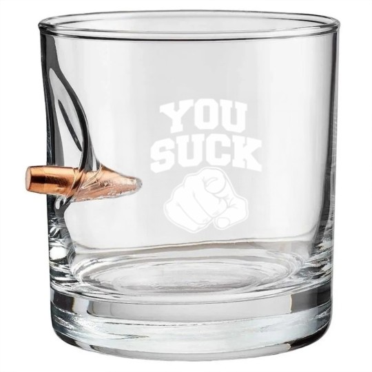 Discover you suck Bullet Whiskey Glasses