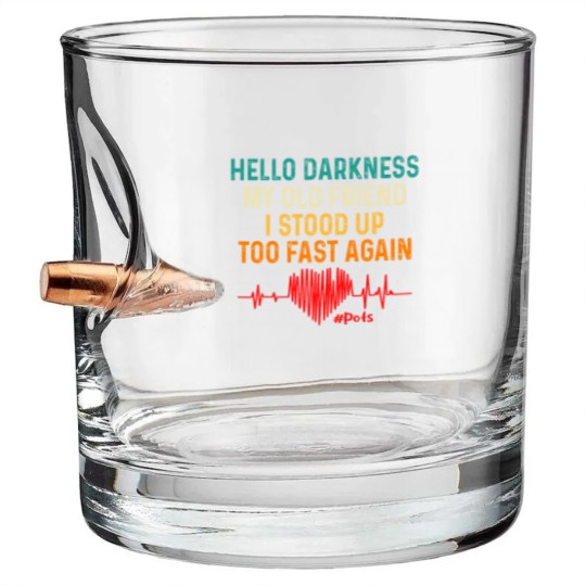 Discover hello darkness my old friend i stood up too fast again pots Bullet Whiskey Glasses