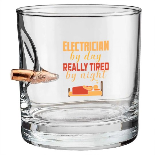 Discover Electrical By Day Really Tired By Night Electrician Bullet Whiskey Glasses