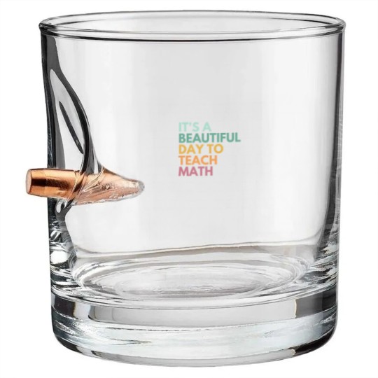 Discover Its A Beautiful Day To Teach Math Bullet Whiskey Glasses