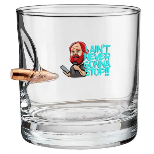 Discover I Ain_t Never Gonna Stop! William Montgomery Kill Tony Podcast Merch _amp_ Gifts Bullet Whiskey Glasses