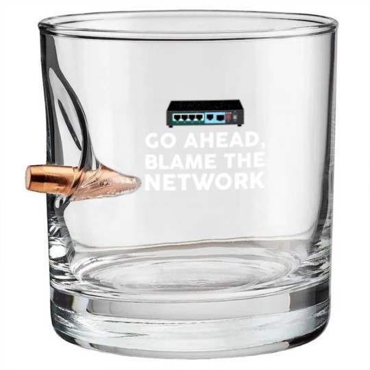 Discover Go Ahead Blame The Network Network Engineer Bullet Whiskey Glasses