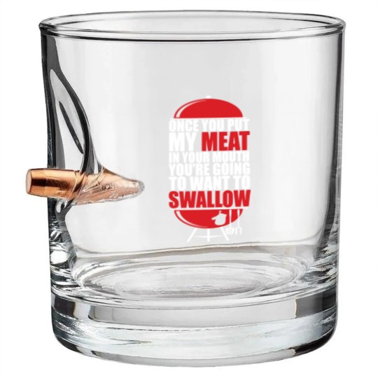 Discover Once You put My Meat in your Mouth - Once You Put My Meat In Your Mouth - Bullet Whiskey Glasses