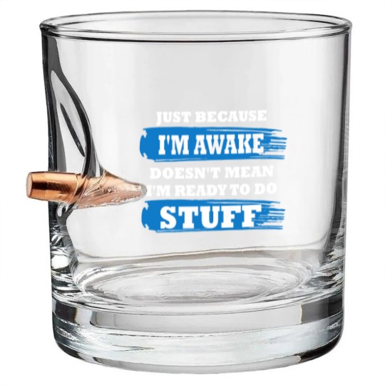 Discover Just Because I'm Awake Funny Saying Quotes for Bullet Whiskey Glasses