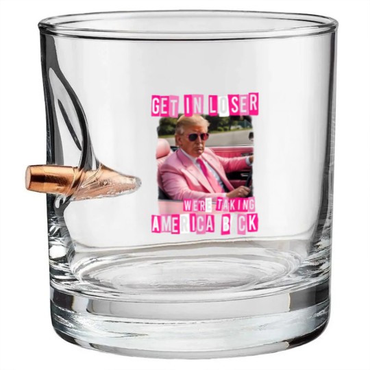 Discover Funny Get In Loser We Are Taking America Back Trump 2024 Bullet Whiskey Glasses
