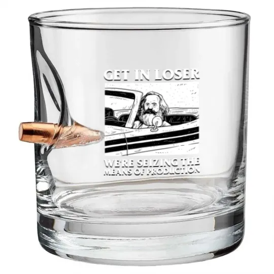 Discover Karl Marx Get In Loser - We're Seizing The Means Of Production - Get In Loser Karl Marx - Bullet Whiskey Glasses