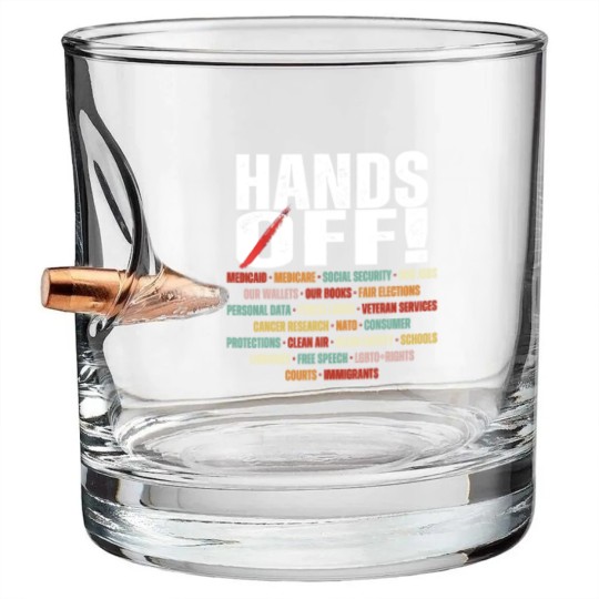 Discover Hands Off Protest Political Activism Activism Save Public Bullet Whiskey Glasses