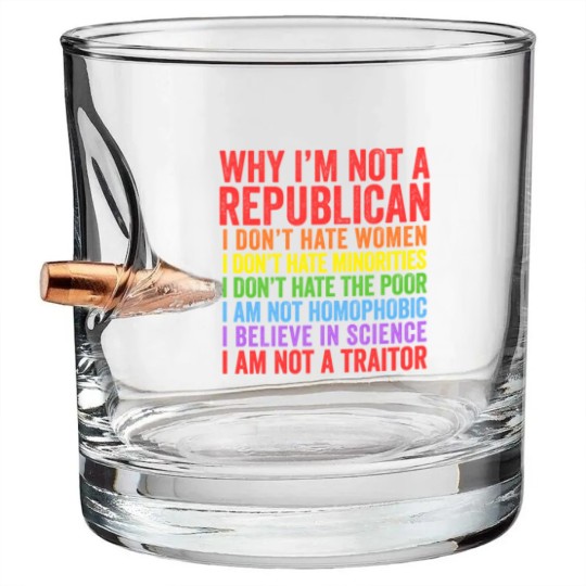 Discover Why I'm Not A Republican - Democrat - Bullet Whiskey Glasses