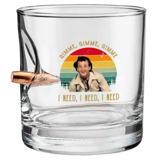 Discover Gimme Gimme Gimme I Need I Need bil mur What About Bob Bullet Whiskey Glasses