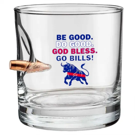 Discover Be Good Do Good God Bless Go Bills Funny Men Women Bullet Whiskey Glasses