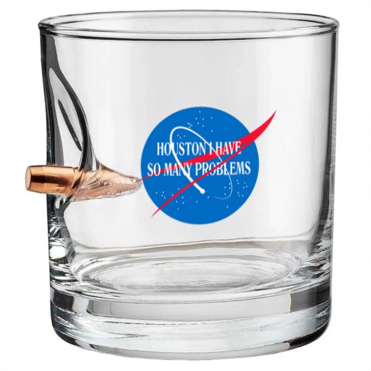 Discover Houston We Have So Many Problems Bullet Whiskey Glasses Funny