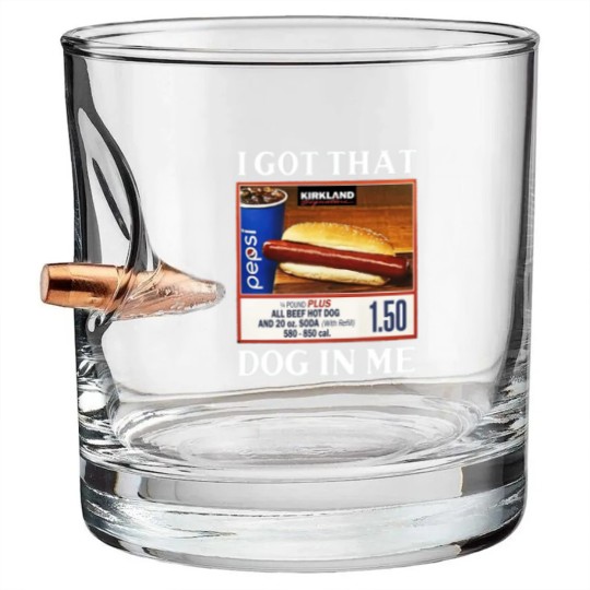 Discover I Got That Dog In Me Costco Hotdog Bullet Whiskey Glasses