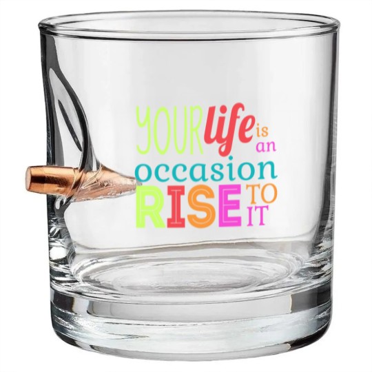 Discover Your life is an occasion, rise to it Bullet Whiskey Glasses