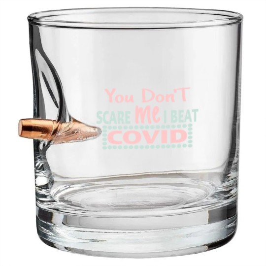 Discover you dont scare me i beat covid - You Dont Scare Me I Beat Covid - Bullet Whiskey Glasses