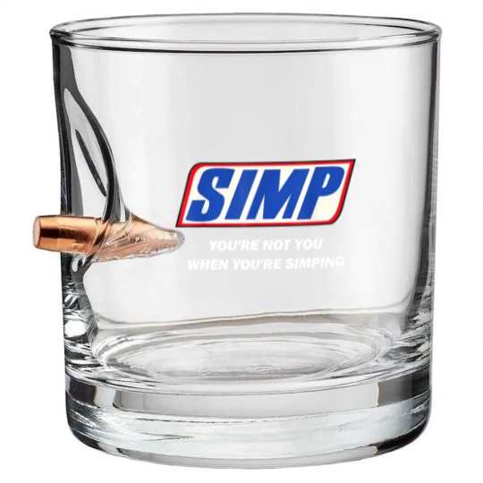 Discover Simp Meme You're not You When You're Simping Bullet Whiskey Glasses