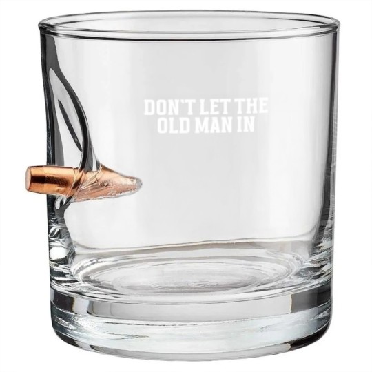 Discover DONT LET THE OLD MAN IN Funny Dont Let The Old M Bullet Whiskey Glasses