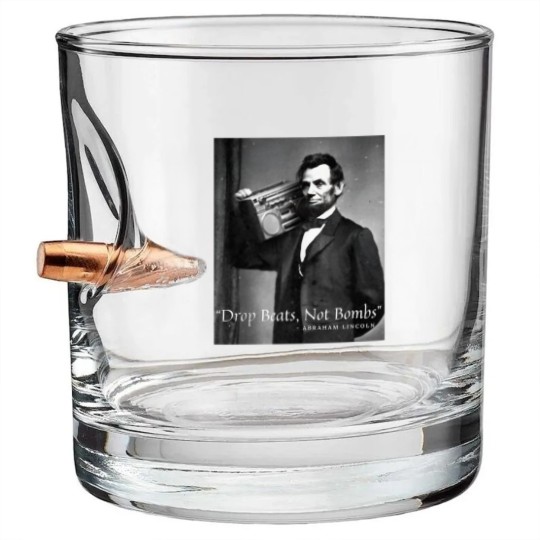 Discover Drop Beats Not Bombs Abraham Lincoln Funny Honest Abe Bullet Whiskey Glasses