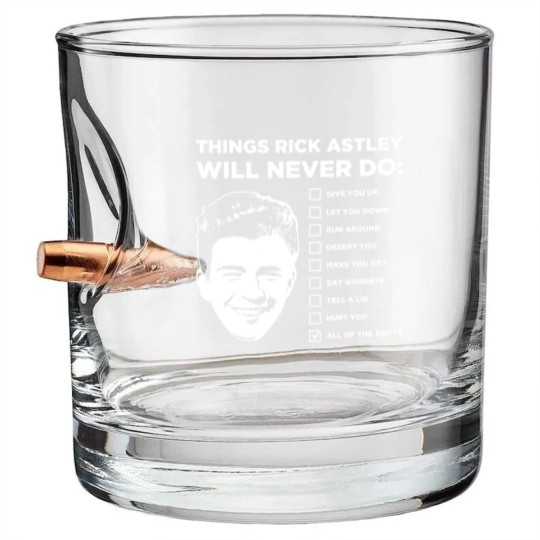 Discover Things Rick Astley Will Never Do Bullet Whiskey Glasses