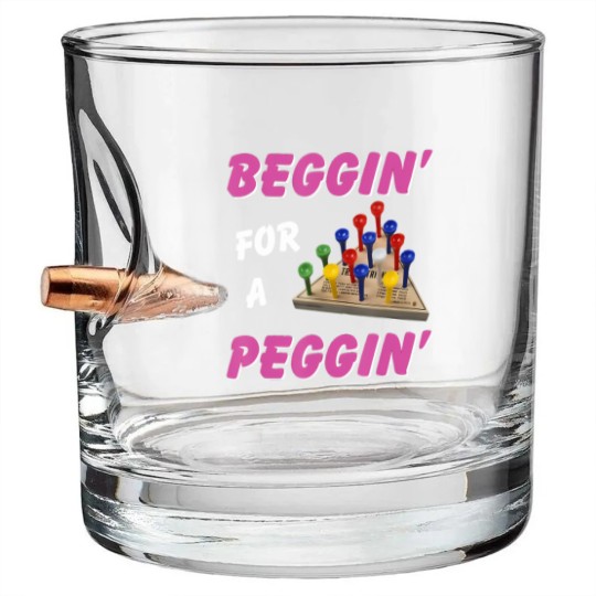 Discover beggin' for a peggin' Bullet Whiskey Glasses