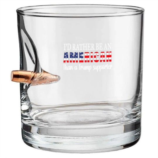 Discover Id Rather Be An American Than a Trump Supporter Anti Trump Bullet Whiskey Glasses