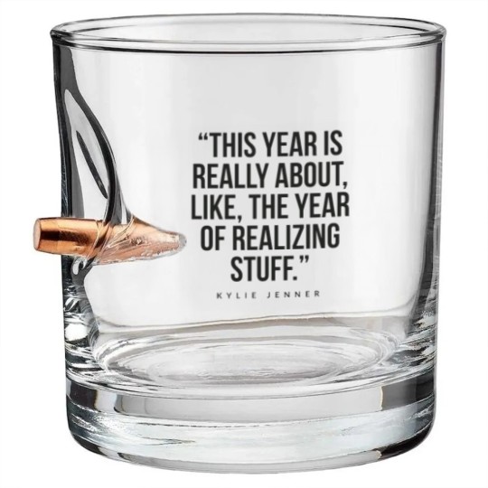 Discover This year is really about like, the year of realizing stuff Kylie Jenner Bullet Whiskey Glasses