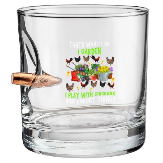Discover Chickens Thats What I Do I Garden I Play With Chickens Forget Things 3 Bullet Whiskey Glasses