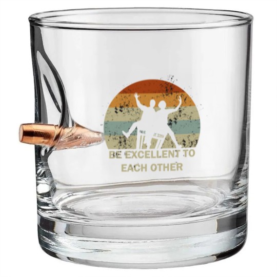 Discover be excellent to each other - Be Excellent To Each Other - Bullet Whiskey Glasses