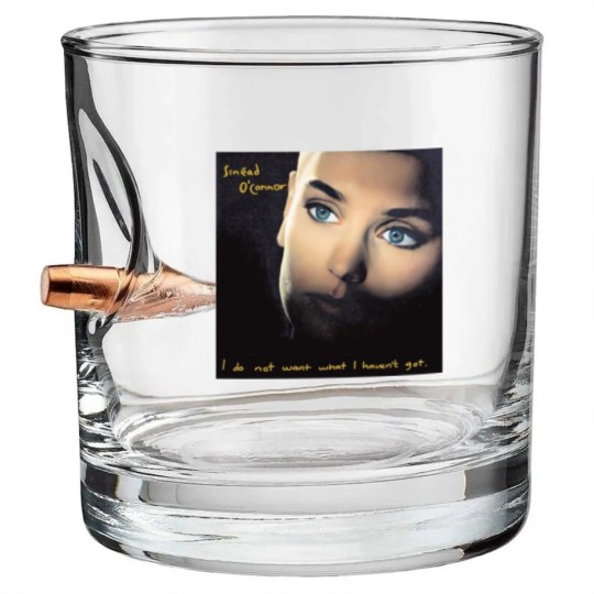 Discover Sinead O'Connor  Bullet Whiskey Glasses, I don't want what I haven't got Bullet Whiskey Glasses
