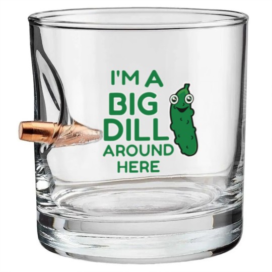Discover I m A Big Dill Around Here Pickle Bullet Whiskey Glasses