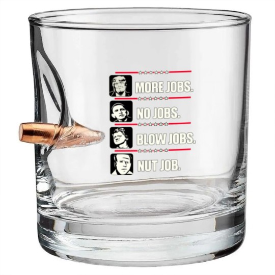 Discover Trump More Jobs, Obama No Jobs, Clinton Blow Jobs, Biden Nut Job Bullet Whiskey Glasses
