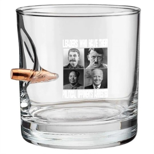 Discover Anti Biden Political Bullet Whiskey Glasses - "Leaders Who Arrest Opponents"