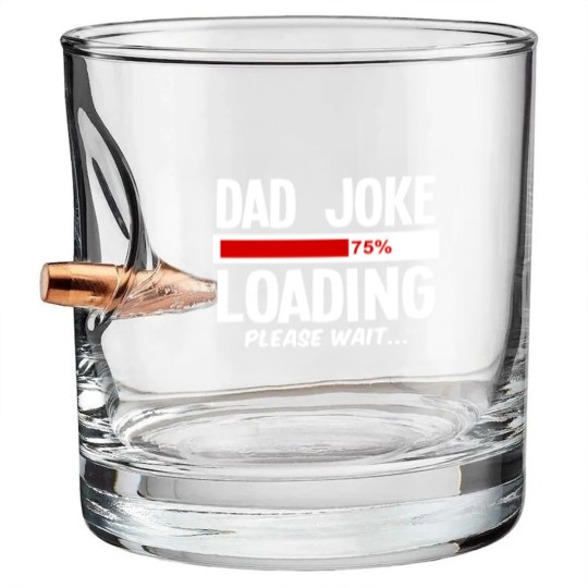 Discover dad joke loading Bullet Whiskey Glasses