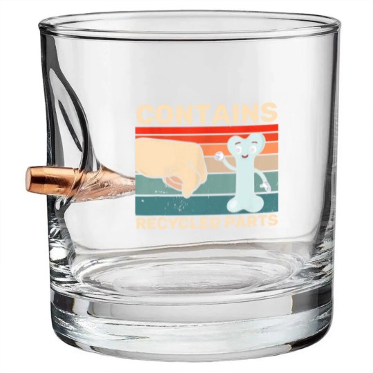 Discover Contains Recycled Parts Bone Marrow Transplant Recipient Bullet Whiskey Glasses