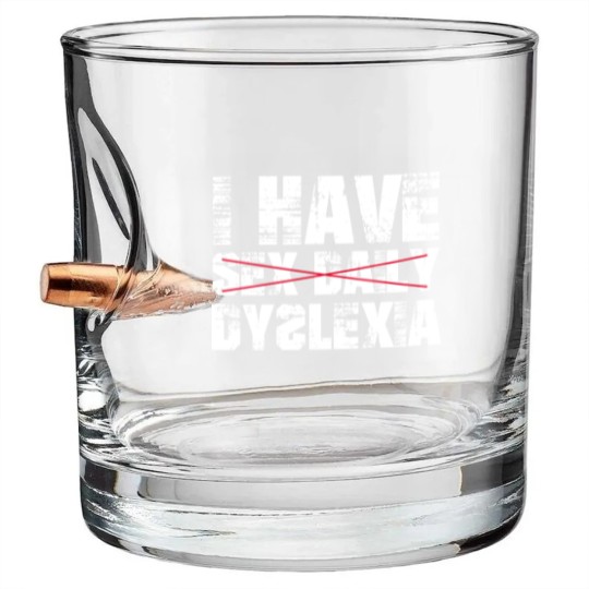 Discover I Have sx Daily Dyslexia Bullet Whiskey Glasses