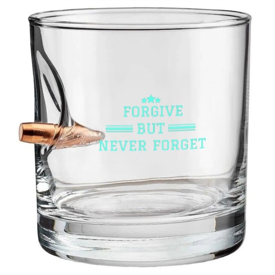 Discover forgive but never forget Bullet Whiskey Glasses