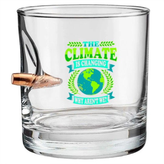 Discover The Climate Is Changing Why Aren't We? Bullet Whiskey Glasses