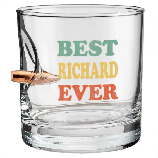 Discover Best Richard Ever Funny Personalized First Bullet Whiskey Glasses