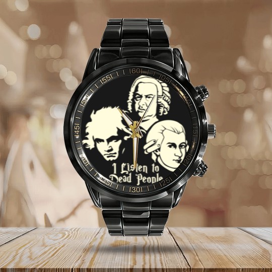 Discover I Listen To Dead People Beethoven Bach Mozart Calendar Steel Band Watch