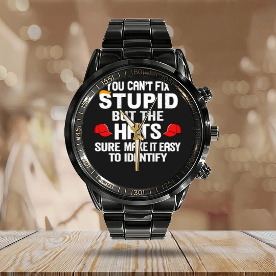 Discover You Can t Fix Stupid But The Hats Sure Make It Ea Calendar Steel Band Watch