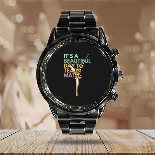Discover Its A Beautiful Day To Teach Math Calendar Steel Band Watch